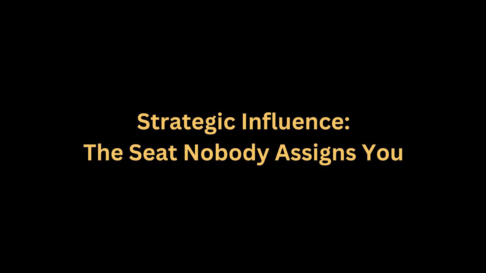 The Seat Nobody Assigns You